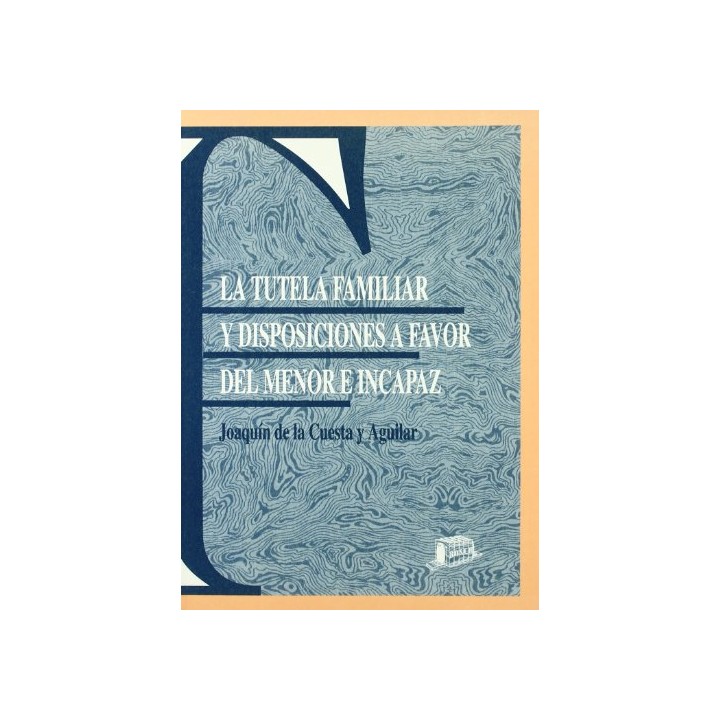 La Tutela Familiar Y Disposiciones A Favor Del Menor E Incapaz